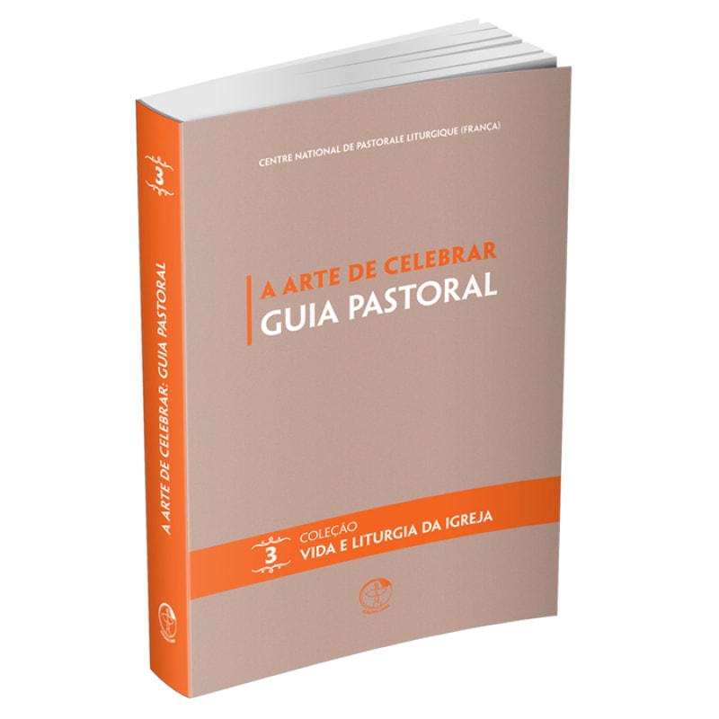 A Arte de Celebrar: Guia Pastoral - Coleção Vida e Liturgia Vol. 03