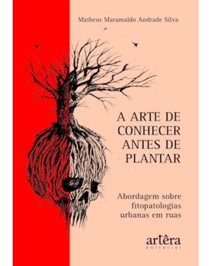 A ARTE DE CONHECER ANTES DE PLANTAR: ABORDAGEM SOBRE FITOPATOLOGIAS URBANAS EM RUAS