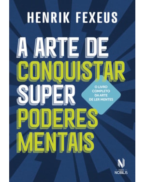 A ARTE DE CONQUISTAR SUPERPODERES MENTAIS