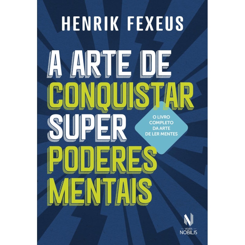 A ARTE DE CONQUISTAR SUPERPODERES MENTAIS