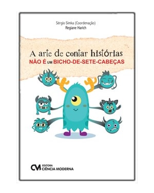 A ARTE DE CONTAR HISTÓRIAS NÃO É UM BICHO-DE-SETE-CABEÇAS