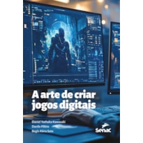 A ARTE DE CRIAR JOGOS DIGITAIS