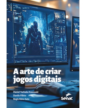 A ARTE DE CRIAR JOGOS DIGITAIS