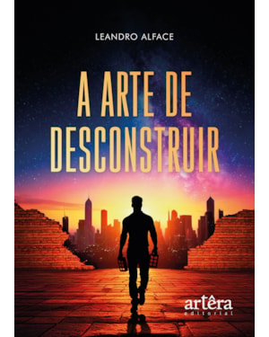 A ARTE DE DESCONSTRUIR
