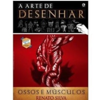 A ARTE DE DESENHAR - OSSOS E MÚSCULOS