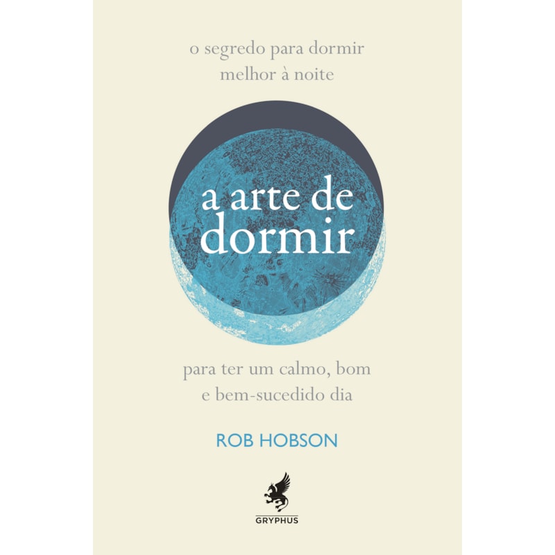 A ARTE DE DORMIR: COMO DORMIR MELHOR À NOITE PARA TER UM BOM, CALMO E BEM-SUCEDIDO DIA