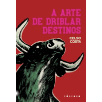 A ARTE DE DRIBLAR DESTINOS