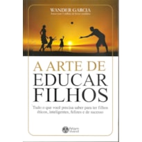 A ARTE DE EDUCAR FILHOS