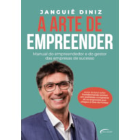 A ARTE DE EMPREENDER - MANUAL DO EMPREENDEDOR E DO GESTOR DAS EMPRESAS DE SUCESSO