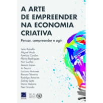 A ARTE DE EMPREENDER NA ECONOMIA CRIATIVA: PENSAR, COMPREENDER E AGIR