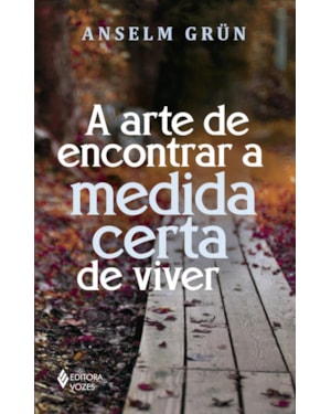 A ARTE DE ENCONTRAR A MEDIDA CERTA DE VIVER