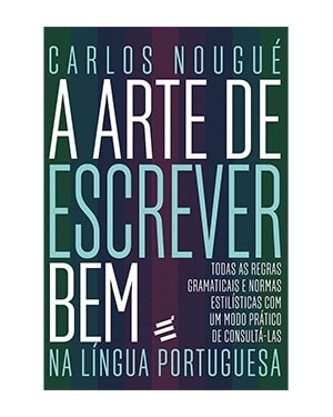 A ARTE DE ESCREVER BEM NA LÍNGUA PORTUGUESA