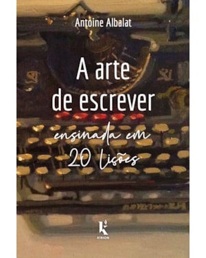 A ARTE DE ESCREVER ENSINADA EM 20 LIÇÕES