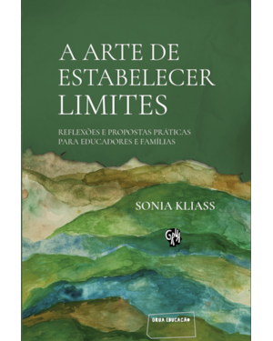 A arte de estabelecer limites: Reflexões e propostas práticas para educadores e famílias