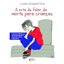 A ARTE DE FALAR DA MORTE PARA CRIANÇAS: A LITERATURA INFANTIL COMO RECURSO PARA ABORDAR A MORTE COM CRIANÇAS E EDUCADORES