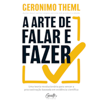 A ARTE DE FALAR E FAZER: UMA TEORIA REVOLUCIONÁRIA PARA VENCER A PROCRASTINAÇÃO BASEADA EM EVIDÊNCIA CIENTÍFICA