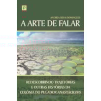 A arte de falar: redescobrindo trajetórias e outras histórias da Colônia do Pulador Anastácio/MS
