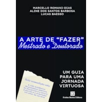 A ARTE DE "FAZER" MESTRADO E DOUTORADO