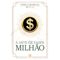 A ARTE DE FAZER MILHÃO