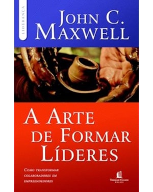 A ARTE DE FORMAR LÍDERES: COMO TRANSFORMAR COLABORADORES EM EMPREENDEDORES