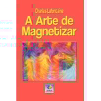 A ARTE DE MAGNETIZAR A ARTE DE MAGNETIZAR
