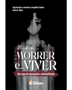 A arte de morrer e viver: Um caso de depressão e automutilação