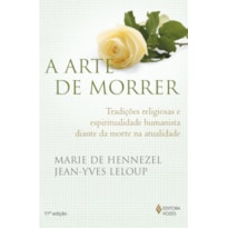 A ARTE DE MORRER: TRADIÇÕES RELIGIOSAS E ESPIRITUALIDADE HUMANISTA DIANTE DA MORTE NA ATUALIDADE