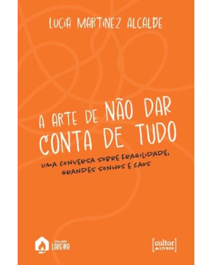 A ARTE DE NÃO DAR CONTA DE TUDO