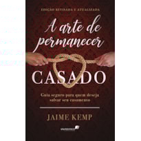 A arte de permanecer casado: guia seguro para quem deseja salvar seu casamento