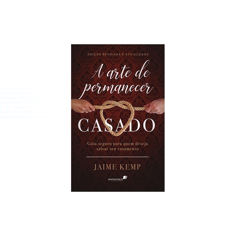 A arte de permanecer casado: guia seguro para quem deseja salvar seu casamento