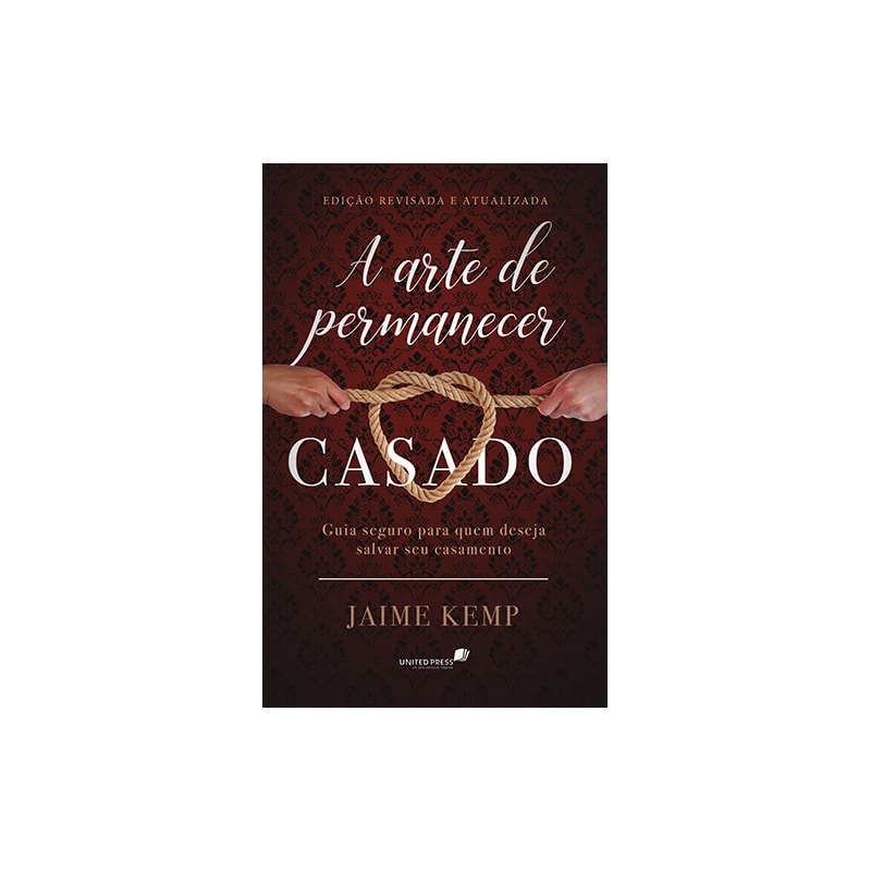 A arte de permanecer casado: Guia seguro para quem deseja salvar seu casamento