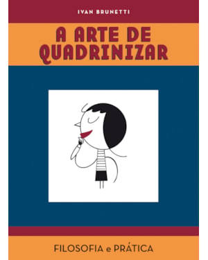A ARTE DE QUADRINIZAR: FILOSOFIA E PRÁTICA