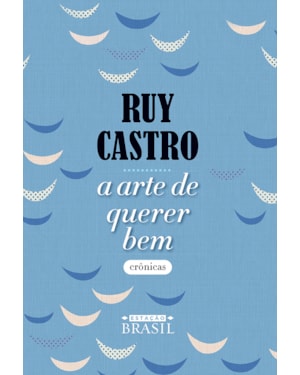 A ARTE DE QUERER BEM: CRÔNICAS