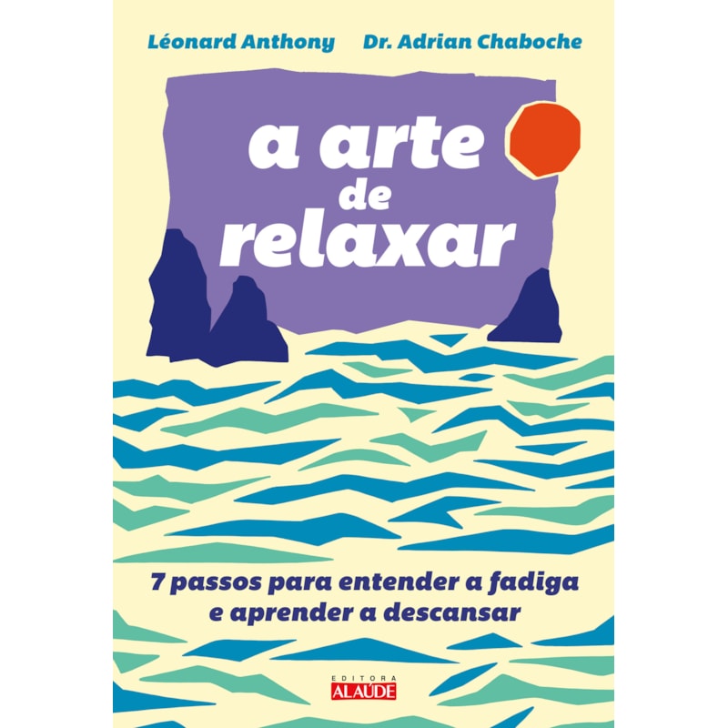 A arte de relaxar: 7 passos para entender a fadiga e aprender a descansar