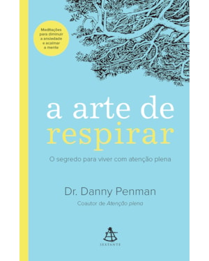 A ARTE DE RESPIRAR: O SEGREDO PARA VIVER COM ATENÇÃO PLENA
