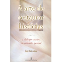 A ARTE DE RESTAURAR HISTÓRIAS: O DIÁLOGO CRIATIVO NO CAMINHO PESSOAL