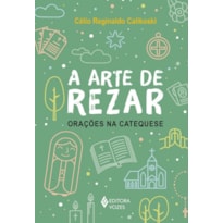 A ARTE DE REZAR: ORAÇÕES NA CATEQUESE