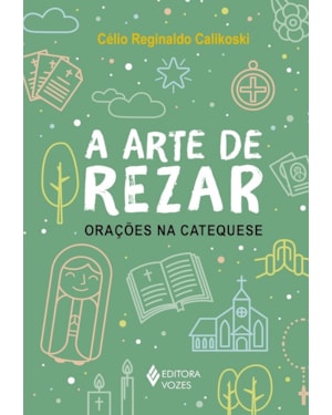 A ARTE DE REZAR: ORAÇÕES NA CATEQUESE