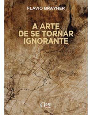 A ARTE DE SE TORNAR IGNORANTE