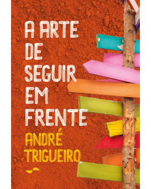 A ARTE DE SEGUIR EM FRENTE