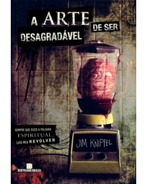 A ARTE DE SER DESAGRADÁVEL