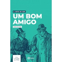 A ARTE DE SER UM BOM AMIGO