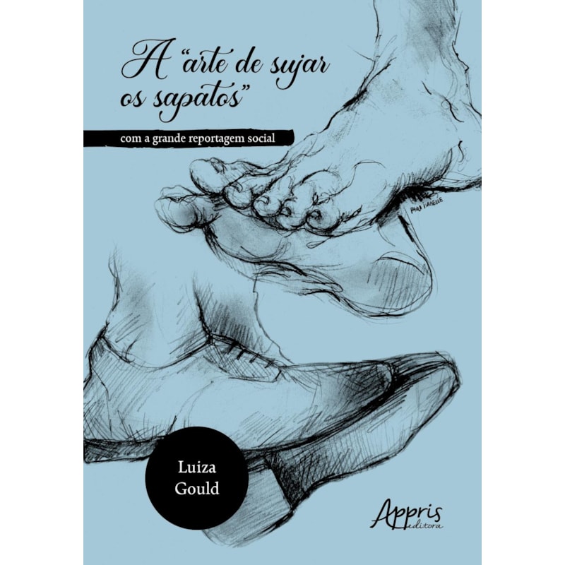 A "ARTE DE SUJAR OS SAPATOS": COM A GRANDE REPORTAGEM SOCIAL