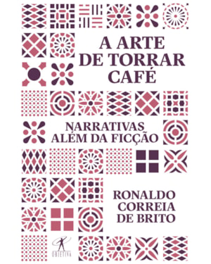 A ARTE DE TORRAR CAFÉ: NARRATIVAS ALÉM DA FICÇÃO