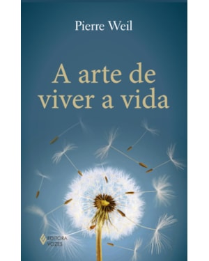 A ARTE DE VIVER A VIDA