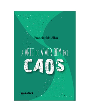 A arte de viver bem no caos