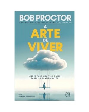A arte de Viver: Lições para uma vida e uma carreira gratificantes
