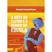 A ARTE DO CLOWN E O HUMOR NA ESCOLA