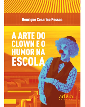 A ARTE DO CLOWN E O HUMOR NA ESCOLA