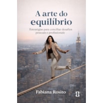 A arte do equilíbrio: Estratégias para conciliar desafios pessoais e profissionais